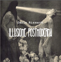 DARIO RIZZARDI - Illusione Postmoderna
