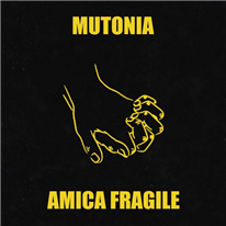 MUTONIA - Amica fragile