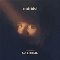 SANTI FRANCESI - Occhi Tristi