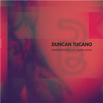 DUNCAN TUCANO - Dangerous (IN.VISIBLE remix)