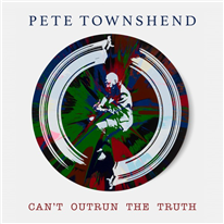 PETE TOWNSHEND - Can't Outrun The Truth