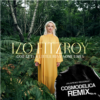 IZO FITZROY - God Gets a Little Busy Sometimes (Cosmodelica Remix) 