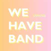 WE HAVE BAND